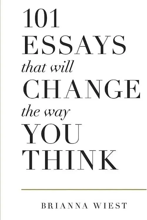 "101 Essays That Will Change The Way You Think" by Brianna Wiest and Thought Catalog