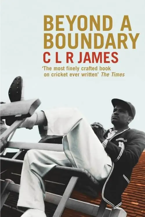 Best Books For Cricket Enthusiasts - "Beyond a Boundary" by C.L.R. James
