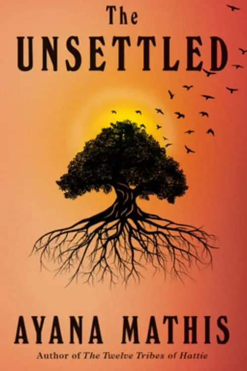 The Unsettled: A Novel by Ayana Mathis