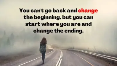 You can't go back and change the beginning, but you can start where you are and change the ending.