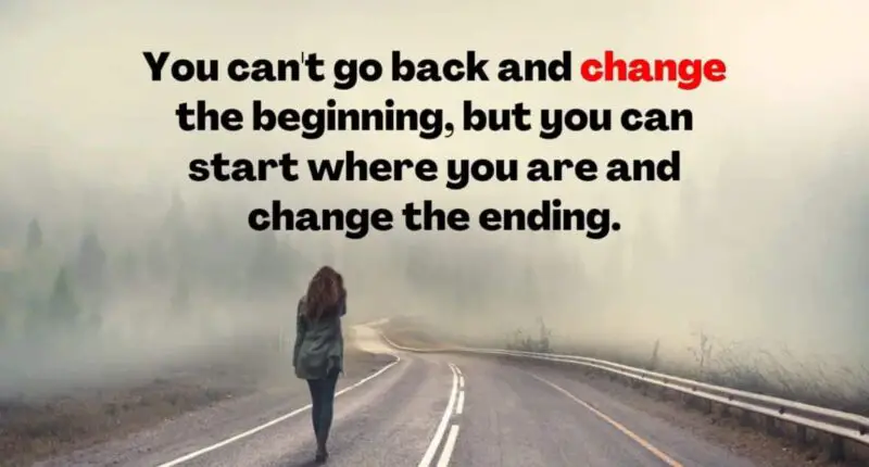 You can't go back and change the beginning, but you can start where you are and change the ending.