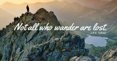 Not all those who wander are lost