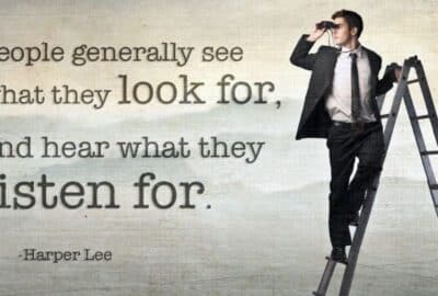 People generally see what they look for, and hear what they listen for