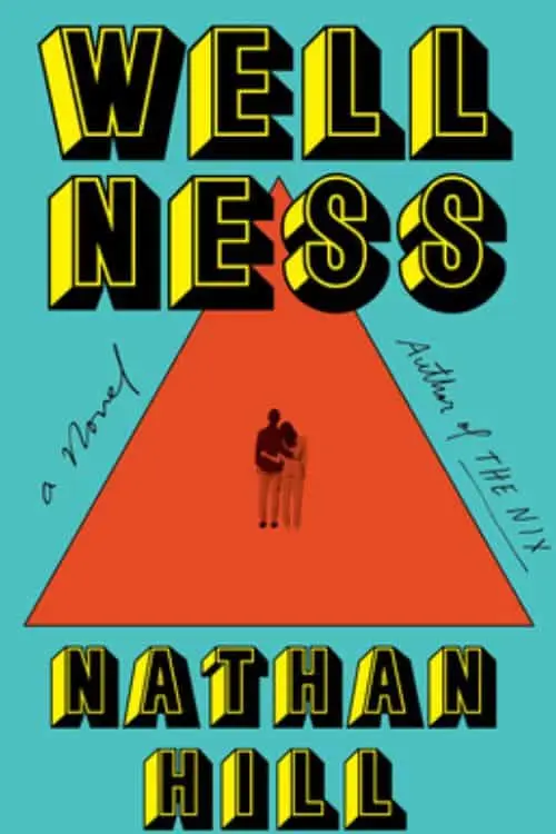 10 Most Anticipated Books of September 2023 - Wellness: A Novel by Nathan Hill