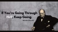 If you are going through hell, keep going - Winston Churchill