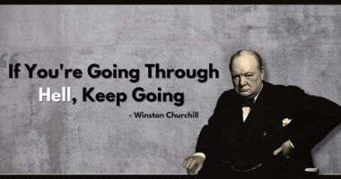 If you are going through hell, keep going - Winston Churchill