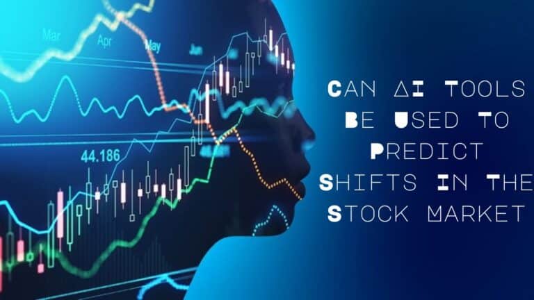 How Can AI Tools Be Used To Predict Shifts In The Stock Market?