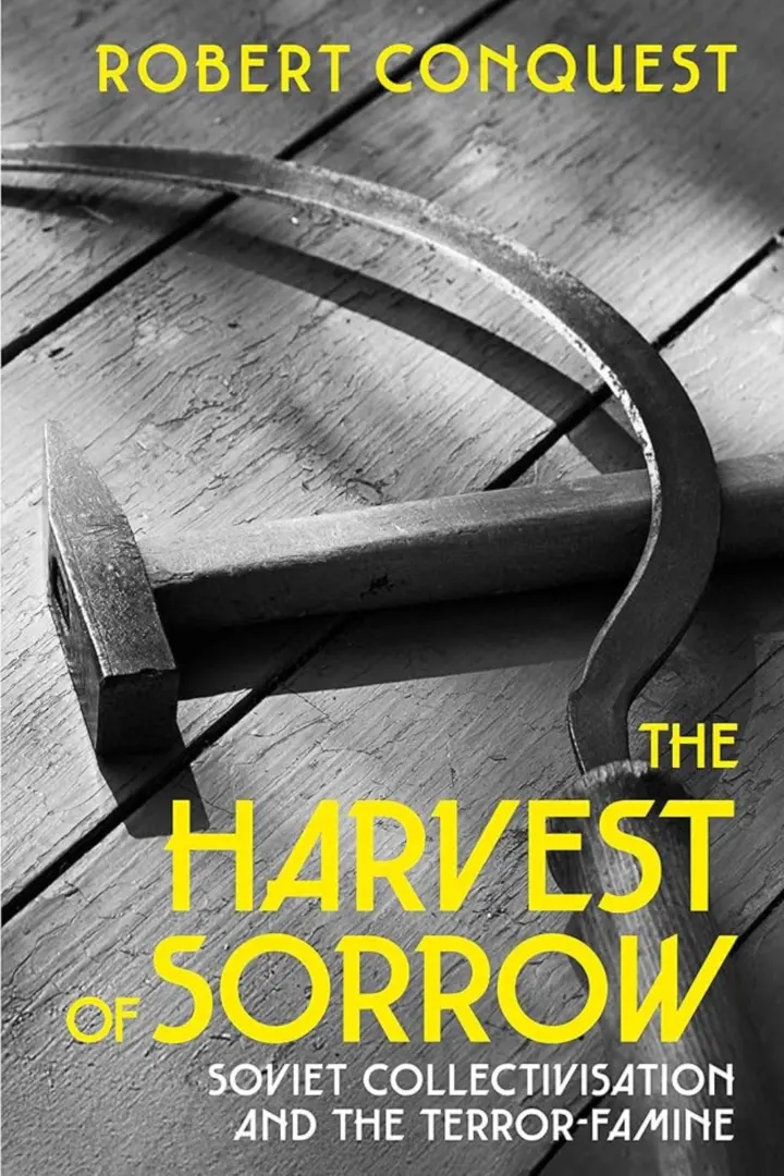 The Harvest of Sorrow: Soviet Collectivization and the Terror-Famine (Robert Conquest)