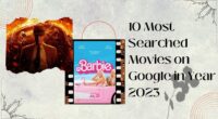 10 Most Searched Movies on Google in Year 2023