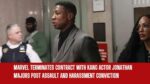 Marvel Terminates Contract with Kang Actor Jonathan Majors Post Assault and Harassment Conviction