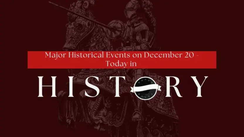 Major Historical Events on December 20 - Today in History