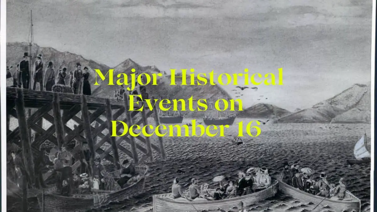 Major Historical Events on December 16 - Today in History