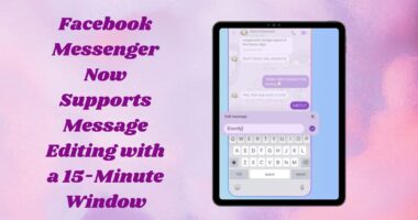 Facebook Messenger Now Supports Message Editing with a 15-Minute Window