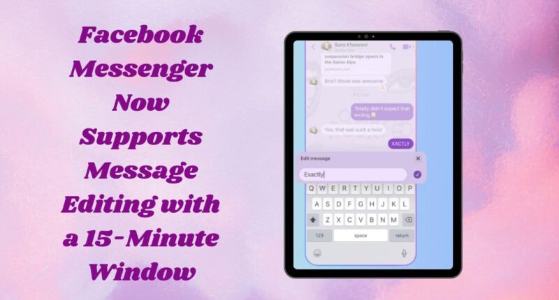 Facebook Messenger Now Supports Message Editing with a 15-Minute Window