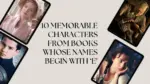 10 Memorable characters from Books Whose Names Begin with ‘E