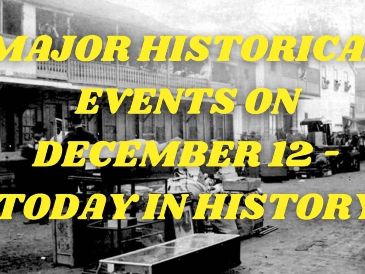 December 12nd: All Facts & Events That Happened Today In History 