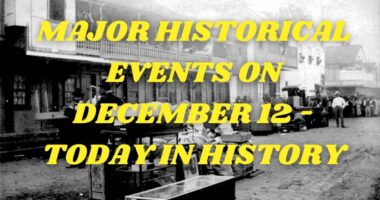 Major Historical Events on December 12 - Today in History