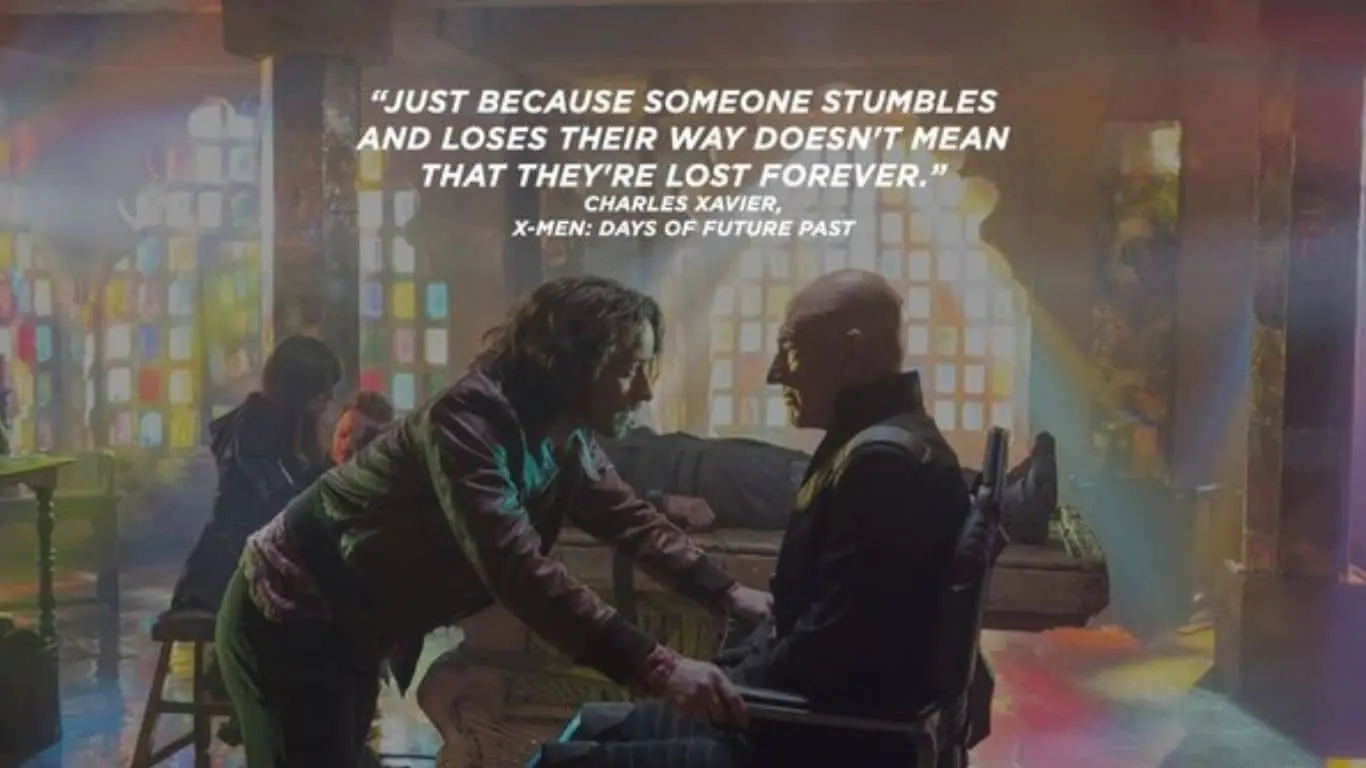 "Just because someone stumbles and loses their path doesn't mean they're lost forever." (X-Men: First Class)
