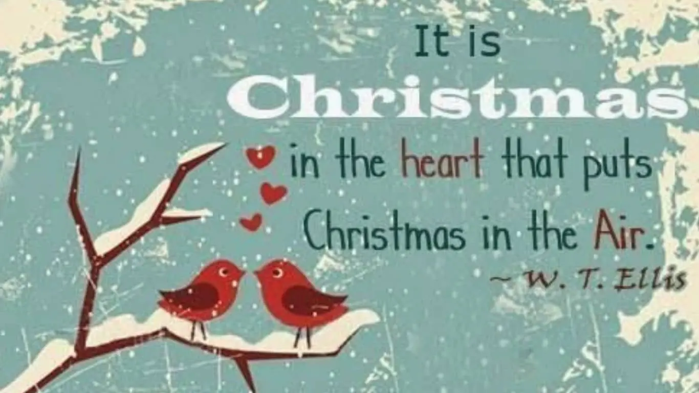 20 Best Christmas Quotes of All Time - "It is Christmas in the heart that puts Christmas in the air." — W. T. Ellis