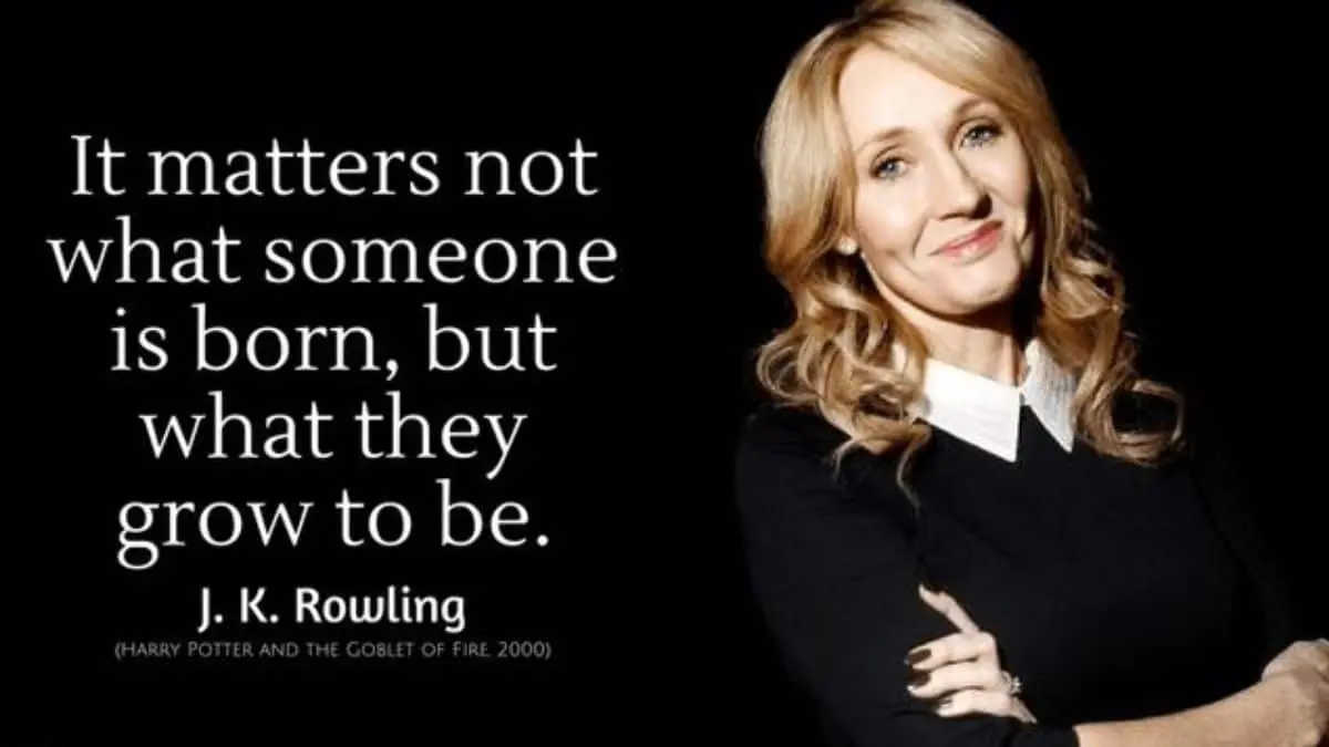 It matters not what someone is born, but what they grow to be