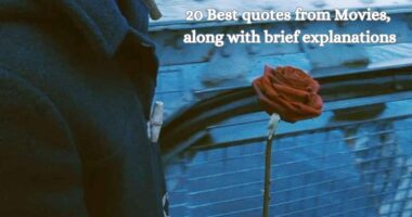 20 Best quotes from Movies, along with brief explanations