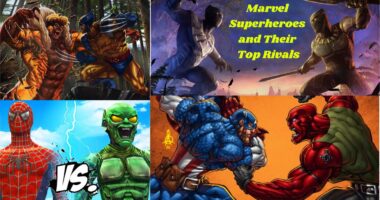 Marvel Superheroes and Their Top Rivals