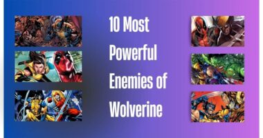 10 Most Powerful Enemies of Wolverine