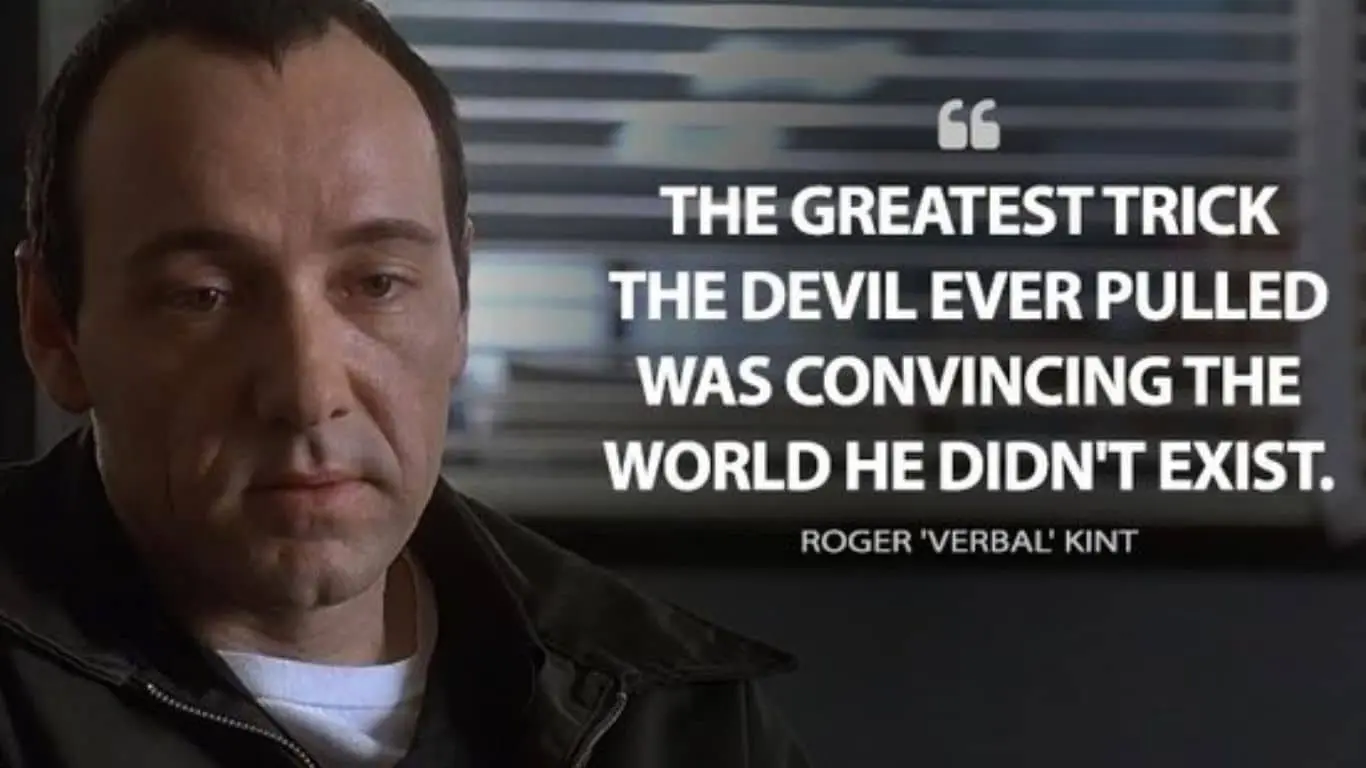 20 Best quotes from Movies, along with brief explanations - "The greatest trick the devil ever pulled was convincing the world he didn't exist." (The Usual Suspects)