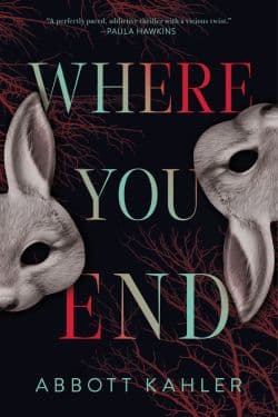 Where You End by Abbott Kahler