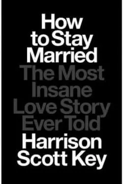 How to Stay Married by Harrison Scott Key