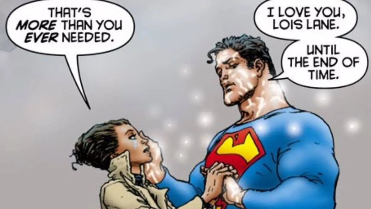 Most Romantic Quotes from Comics - ''I love you, Lois Lane. Until the end of time.'' - Superman