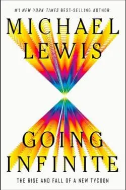 10 Best Business Books of 2023 You Should Read - Going Infinite: The Rise and Fall of a New Tycoon by Michael Lewis