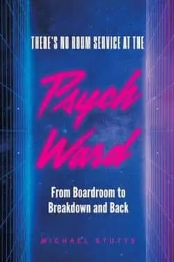 There’s No Room Service at the Psych Ward (Michael Stutts)