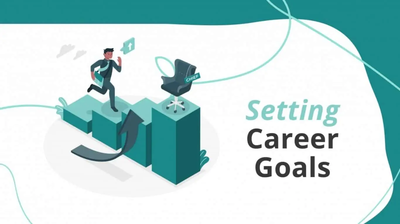 Set Career Goals and Work Towards Them