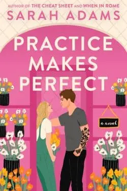 10 Best Romance Novels of Year 2023 - Practice Makes Perfect (When in Rome, #2) by Sarah Adams