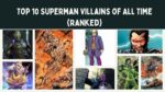 Top 10 Superman Villains of All Time (Ranked)