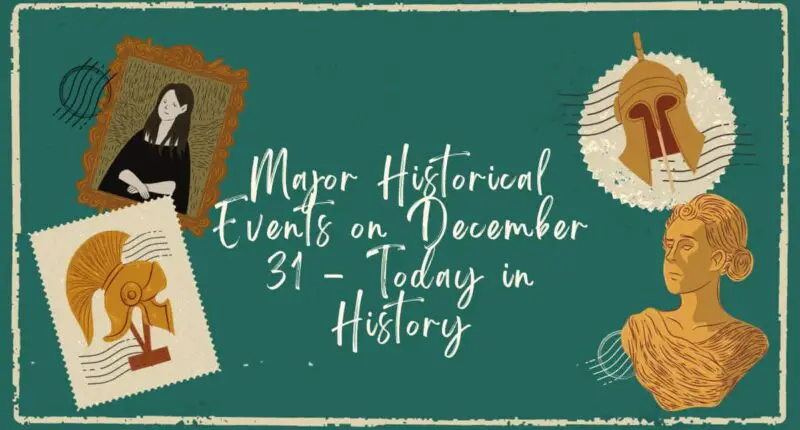 Major Historical Events on December 31 - Today in History