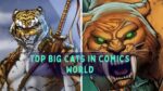 Top Big Cats in Comics World