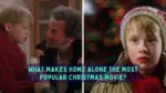 What makes Home Alone the most popular Christmas movie