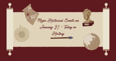 Major Historical Events on January 21 – Today in History