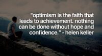 The timeless wisdom in the quote, "Optimism is the faith that leads to achievement. Nothing can be done without hope and confidence," encapsulates a profound truth about the human spirit and its pursuit of success.