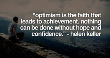 The timeless wisdom in the quote, "Optimism is the faith that leads to achievement. Nothing can be done without hope and confidence," encapsulates a profound truth about the human spirit and its pursuit of success.