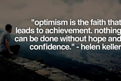 The timeless wisdom in the quote, "Optimism is the faith that leads to achievement. Nothing can be done without hope and confidence," encapsulates a profound truth about the human spirit and its pursuit of success.