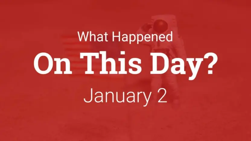Major Historical Events on January 2 – Today in History