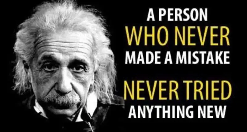 A person who never made a mistake never tried anything new