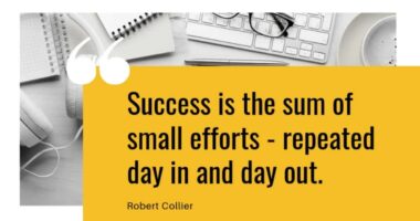 Success is the sum of small efforts, repeated