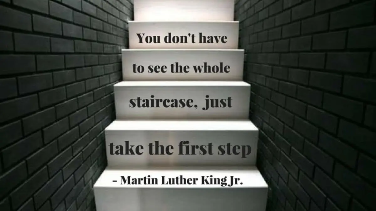 You don’t have to see the whole staircase, just take the first step
