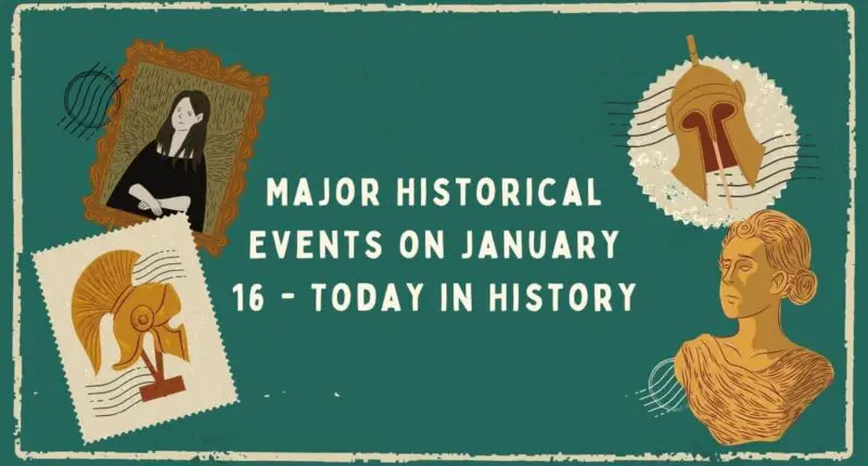 Major Historical Events on January 16 - Today in History