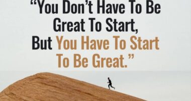 You don’t have to be great to start, but you have to start to be great