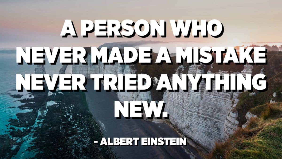 一个从未犯错误的人从未尝试过任何新事物